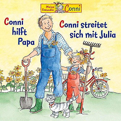 Conni hilft Papa / Conni streitet sich mit Julia