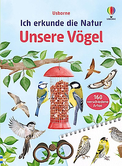 Ich erkunde die Natur: Unsere Vögel