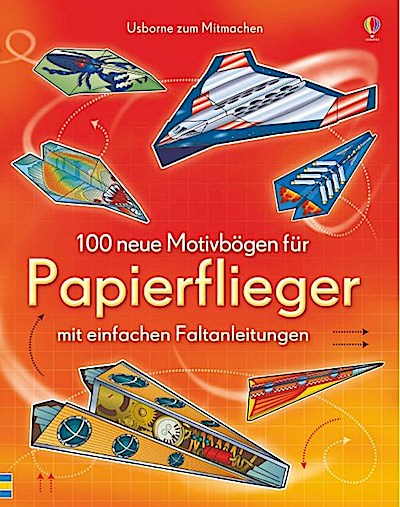 100 neue Motivbögen für Papierflieger (mit Faltanleitungen)