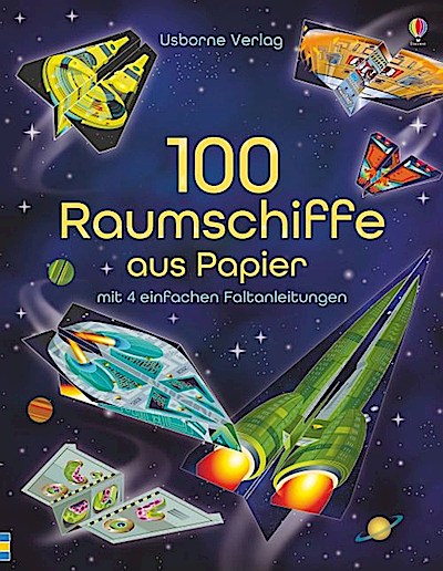 100 Raumschiffe aus Papier (mit Faltanleitungen)
