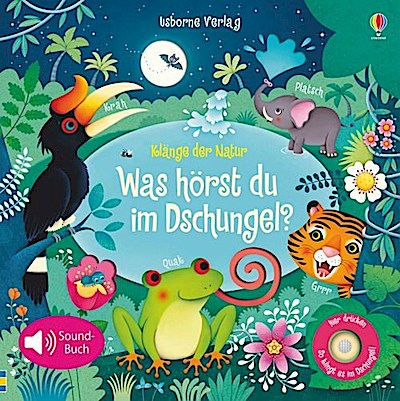 Klänge der Natur: Was hörst du im Dschungel? (Soundbuch)