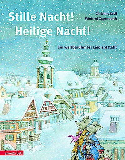 Stille Nacht! Heilige Nacht! - E.weltberühmtes Lied entsteht