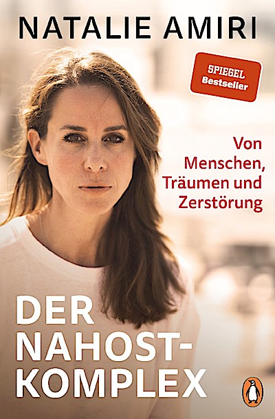 Der Nahost-Komplex - Von Menschen, Träumen und Zerstörung