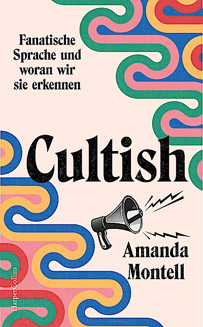 Cultish. Fanatische Sprache und woran wir sie ...