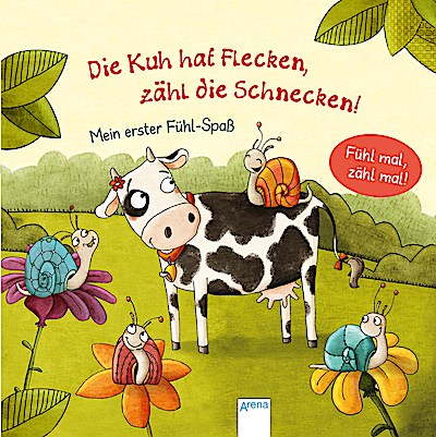 Die Kuh hat Flecken - zähl die Schnecken! (Fühlbuch)