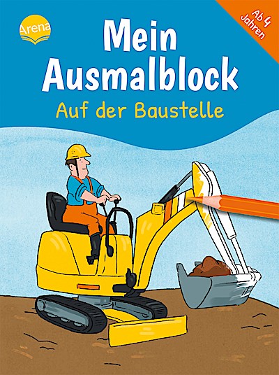 Mein Ausmalblock - Auf der Baustelle