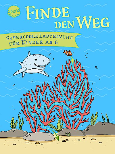 Finde den Weg - Supercoole Labyrinthe für Kinder ab 6