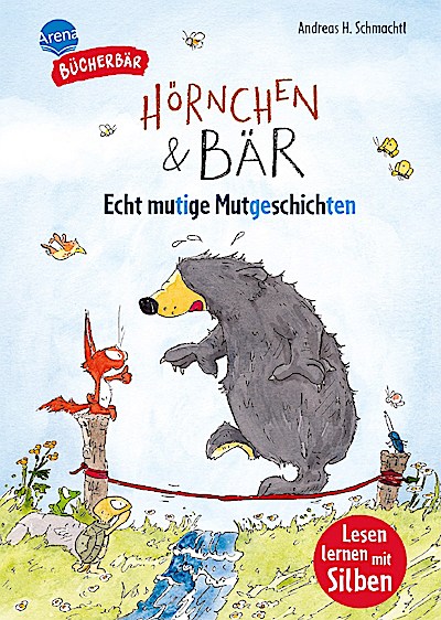 Der Bücherbär: Hörnchen & Bär - Echt mutige Mutgeschichten