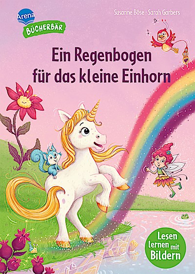 Der Bücherbär: Ein Regenbogen für das kleine Einhorn