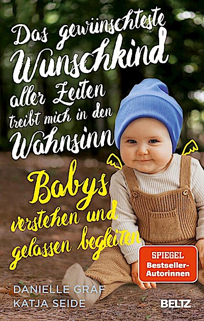Das gewünschteste Wunschkind ... - Babys verstehen und...