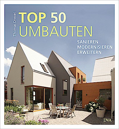 TOP 50 Umbauten - Sanieren, modernisieren, erw...
