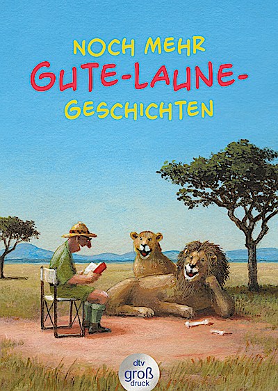 Noch mehr Gute-Laune-Geschichten – Geschichten...
