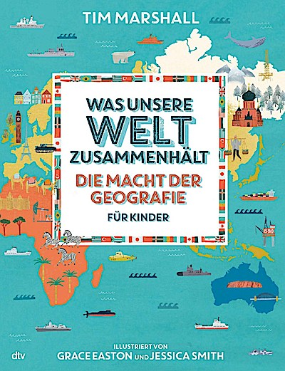 Was unsere Welt zusammenhält – Die Macht der Geografie für