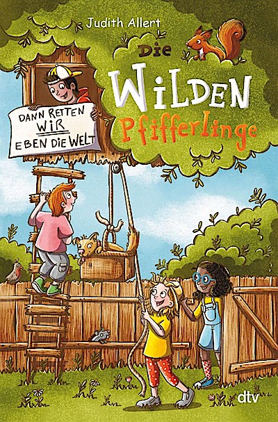 Die wilden Pfifferlinge – Dann retten wir eben die Welt!
