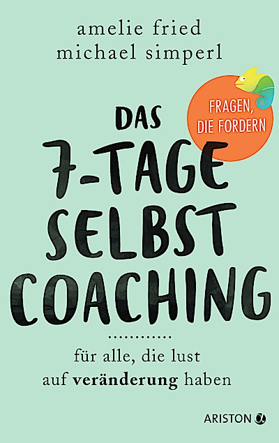 Das 7-Tage-Selbstcoaching - für alle, d.Lust a.Veränderung..