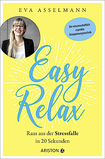 Easy Relax- Raus aus der Stressfalle in 20 Sekunden