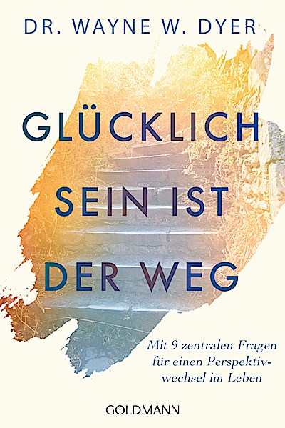 Glücklichsein ist der Weg