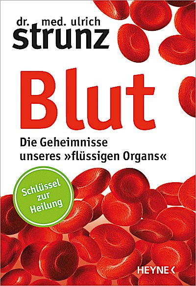 Blut - Die Geheimnisse unseres »flüssigen Organs«