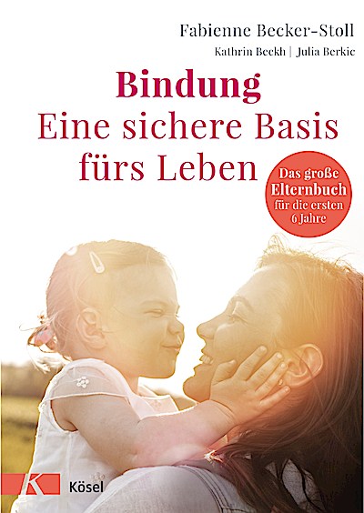 Bindung – eine sichere Basis fürs Leben