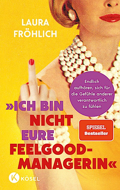 Ich bin nicht eure Feelgood-Managerin!