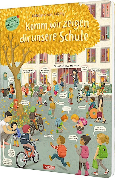Komm, wir zeigen dir unsere Schule (Constanze von Kitzings Wimmelgeschichten 5)