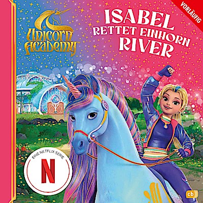 Unicorn Academy – Isabel rettet Einhorn River