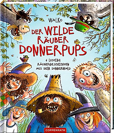 Der wilde Räuber Donnerpups - 6 lustige Räubergeschichten