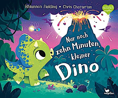 Nur noch zehn Minuten, kleiner Dino (Bilderbuch)