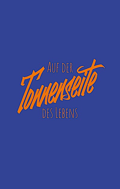 Auf der Tonnenseite des Lebens