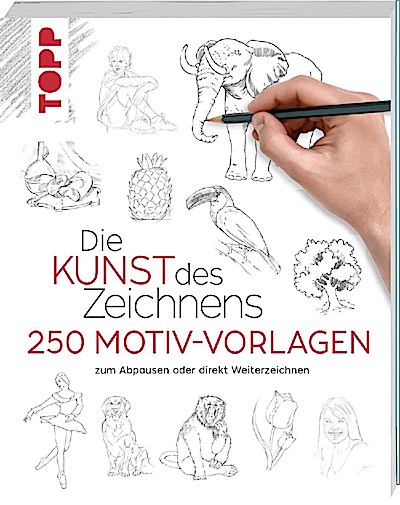 Die Kunst des Zeichnens: 250 Motiv-Vorlagen