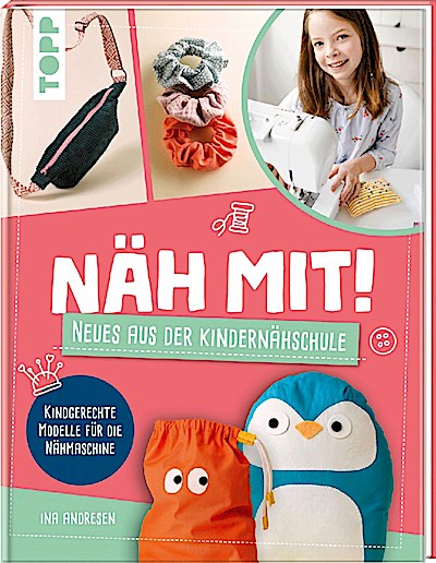 Näh mit! - Neues aus der Kindernähschule