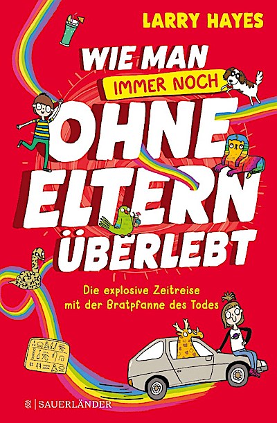 Wie man ohne Eltern überlebt - immer noch! Die explosive Ze