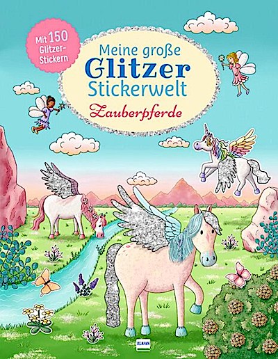 Meine große Glitzer-Stickerwelt - Zauberpferde