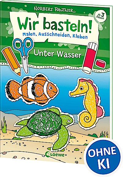 Wir basteln! - Malen, Ausschneiden, Kleben - U...