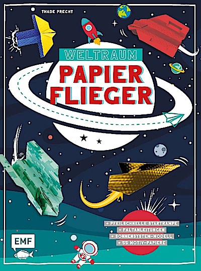 Weltraum-Papierflieger: Mit Faltanleitungen, pfeilschneller