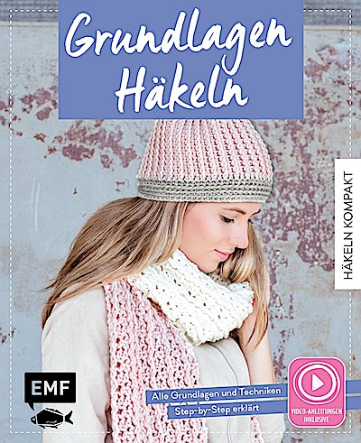 Häkeln kompakt - Grundlagen Häkeln. Mit Video-Anleitungen zu allen Techniken