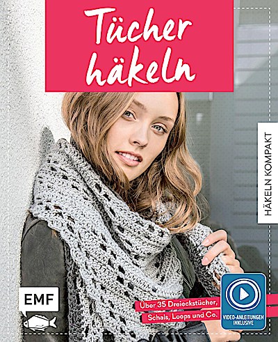 Häkeln kompakt – Tücher häkeln. Mit Video-Anle...
