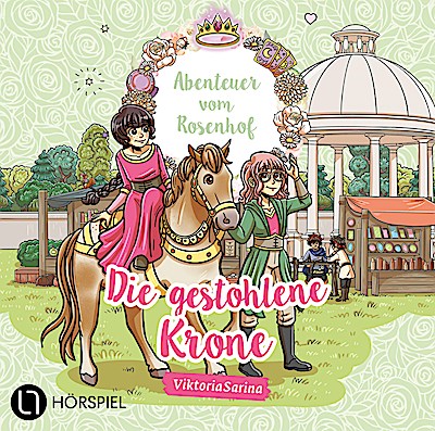 Abenteuer vom Rosenhof 6 - Die gestohlene Krone