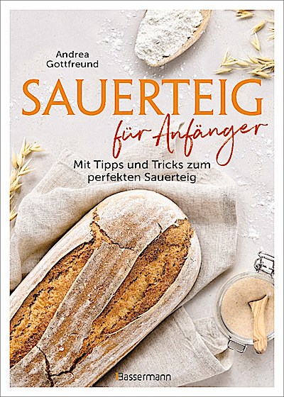 Sauerteig für Anfänger - Mit Tipps und Tricks zum perfekten Brot