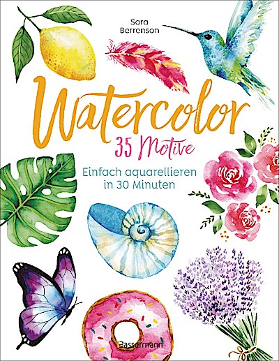 Watercolor. 35 Motive - einfach aquarellieren ...
