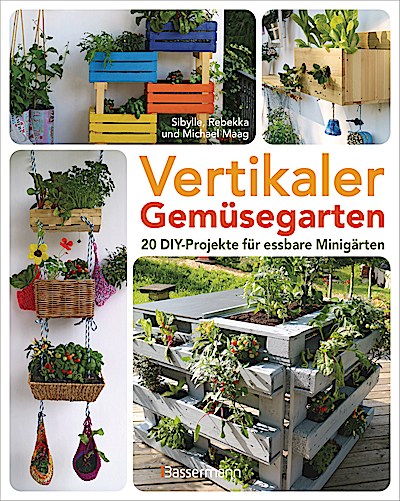 Vertikaler Gemüsegarten - 20 DIY-Projekte für ...