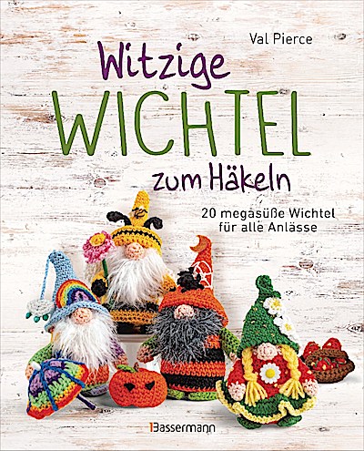 Witzige Wichtel zum Häkeln - 20 megasüße Wicht...