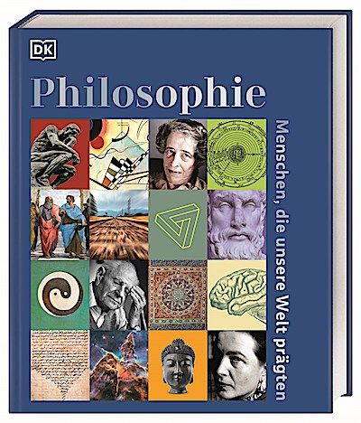 Philosophie – Menschen, die unsere Welt prägten
