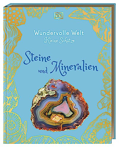 Wundervolle Welt - Kleine Schätze: Steine und Mineralien