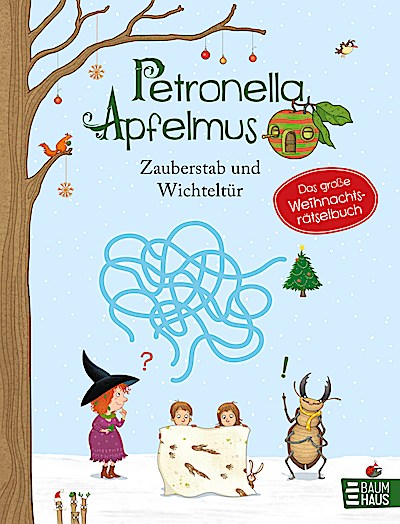 Petronella Apfelmus - Zauberstab und Wichteltür. Das gro...