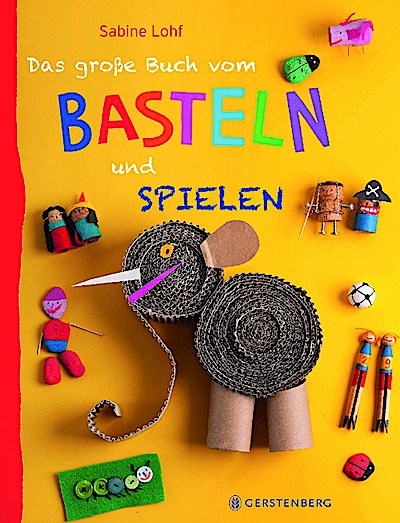 Das große Buch vom Basteln und Spielen
