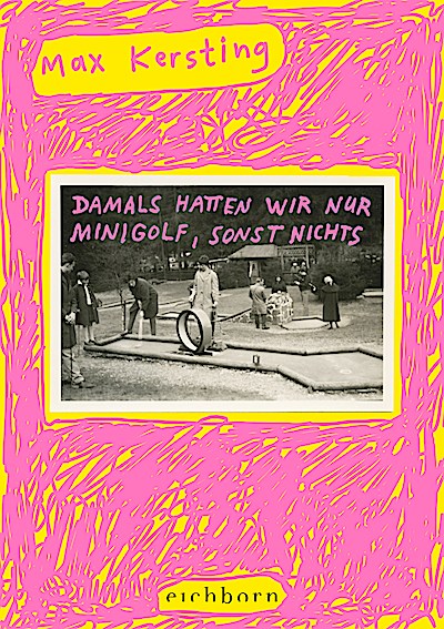 Damals hatten wir nur Minigolf, sonst nichts