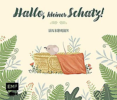 Hallo, kleiner Schatz! - Dein Babyalbum