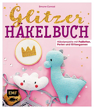 Das Glitzer-Häkelbuch – Häkelprojekte mit Pail...