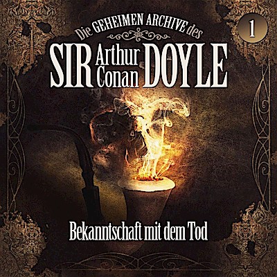 Sir Arthur Conan Doyle 01: Bekanntschaft mit dem Tod